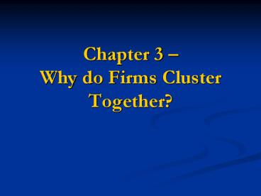 Chapter 3 Why do Firms Cluster Together