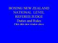 BOXING NEW ZEALAND NATIONAL LEVEL REFEREEJUDGE Duties and Rules Click slide show window above PowerPoint PPT Presentation