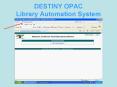 DESTINY OPAC Library Automation System PowerPoint PPT Presentation