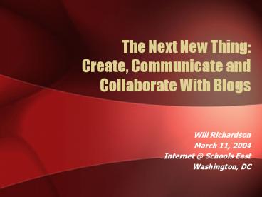 The Next New Thing: Create, Communicate and Collaborate With Blogs