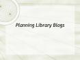 Planning Library Blogs PowerPoint PPT Presentation