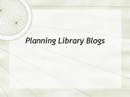 Planning Library Blogs
