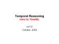 Temporal Reasoning Intro to TimeML PowerPoint PPT Presentation