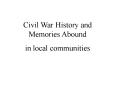 Civil War History and Memories Abound PowerPoint PPT Presentation