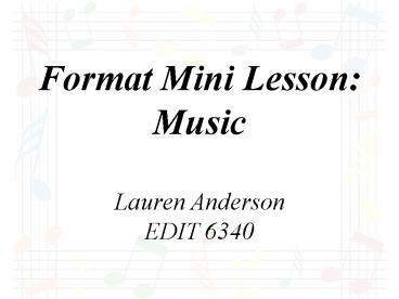 Format Mini Lesson: Music Lauren Anderson EDIT 6340