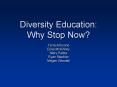 Diversity Education: Why Stop Now PowerPoint PPT Presentation