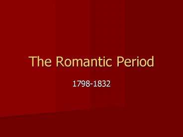 The Romantic Period