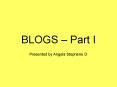 BLOGS Part I PowerPoint PPT Presentation