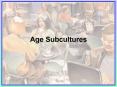 Age Subcultures PowerPoint PPT Presentation
