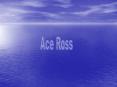 Ace Ross PowerPoint PPT Presentation