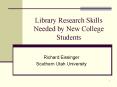 Library Research Skills Needed by New College Students PowerPoint PPT Presentation