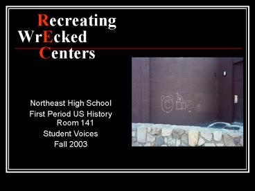 Recreating WrEcked Centers