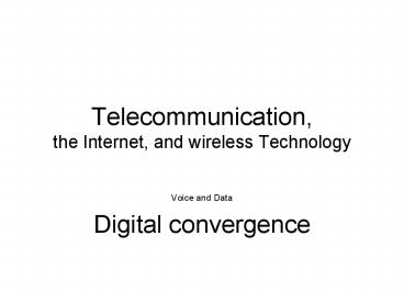 Telecommunication, the Internet, and wireless Technology