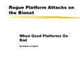 Rogue Platform Attacks on the Bionet PowerPoint PPT Presentation