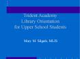 Trident Academy Library Orientation for Upper School Students PowerPoint PPT Presentation