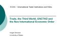 Trade, the Third World, UNCTAD and the New International Economic Order PowerPoint PPT Presentation