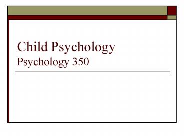 Child Psychology Psychology 350