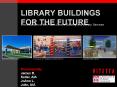 LIBRARY BUILDINGS FOR THE FUTURE PowerPoint PPT Presentation