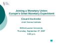 Joining a Monetary Union: Europes Great Monetary Experiment PowerPoint PPT Presentation