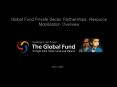Global Fund Private Sector Partnerships: Resource Mobilization Overview PowerPoint PPT Presentation