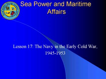 Sea Power and Maritime Affairs