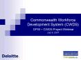 Commonwealth Workforce Development System CWDS DPW CWDS Project Webinar July 9, 2007 PowerPoint PPT Presentation