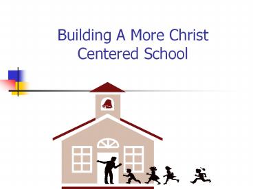 Building A More Christ Centered School