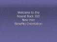 Welcome to the Round Rock ISD New Hire Benefits Orientation