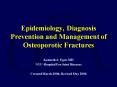 Epidemiology, Diagnosis Prevention and Management of Osteoporotic Fractures PowerPoint PPT Presentation