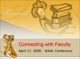 Connecting with Faculty PowerPoint PPT Presentation