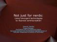 Not just for nerds: Using emergent technologies to improve communication PowerPoint PPT Presentation