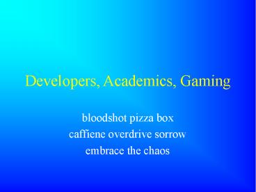 Developers, Academics, Gaming