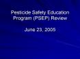Pesticide Safety Education Program PSEP Review June 23, 2005 PowerPoint PPT Presentation