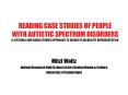 READING CASE STUDIES OF PEOPLE WITH AUTISTIC SPECTRUM DISORDERS A CULTURAL AND MEDIA STUDIES APPROAC PowerPoint PPT Presentation