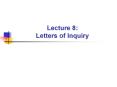 Lecture 8: Letters of Inquiry PowerPoint PPT Presentation