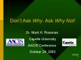 Dont Ask Why. Ask Why Not PowerPoint PPT Presentation