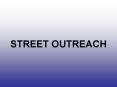 STREET OUTREACH PowerPoint PPT Presentation