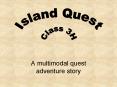 A multimodal quest adventure story PowerPoint PPT Presentation