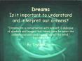Dreams Is it important to understand and interpret our dreams Dreams are a conversation with oneself PowerPoint PPT Presentation