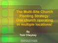 The MultiSite Church Planting Strategy: One church operating in multiple locations PowerPoint PPT Presentation