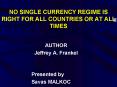 NO SINGLE CURRENCY REGIME IS RIGHT FOR ALL COUNTRIES OR AT ALL TIMES