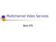 Multichannel Video Services PowerPoint PPT Presentation