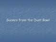 Scenes from the Dust Bowl PowerPoint PPT Presentation