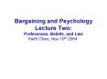 Bargaining and Psychology Lecture Two: Preferences, Beliefs, and Lies PowerPoint PPT Presentation