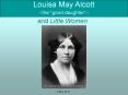 Louisa May Alcott --the  PowerPoint PPT Presentation