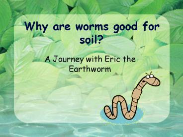 Why are worms good for soil