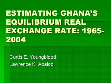 ESTIMATING GHANAS EQUILIBRIUM REAL EXCHANGE RATE: 19652004
