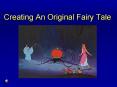 Creating An Original Fairy Tale PowerPoint PPT Presentation