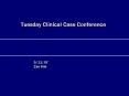 Tuesday Clinical Case Conference PowerPoint PPT Presentation