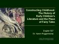 Constructing Childhood: The History of Early Childrens Literature and the Place of Fairy Tales PowerPoint PPT Presentation